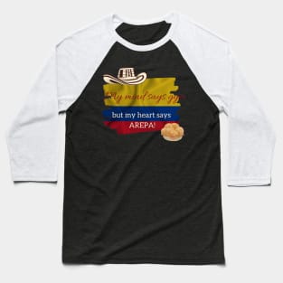 My Mind Says Gym but My Heart Says Arepa Baseball T-Shirt